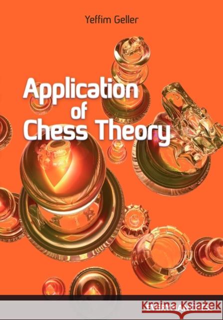 Application of Chess Theory Efim Geller 9781857440676