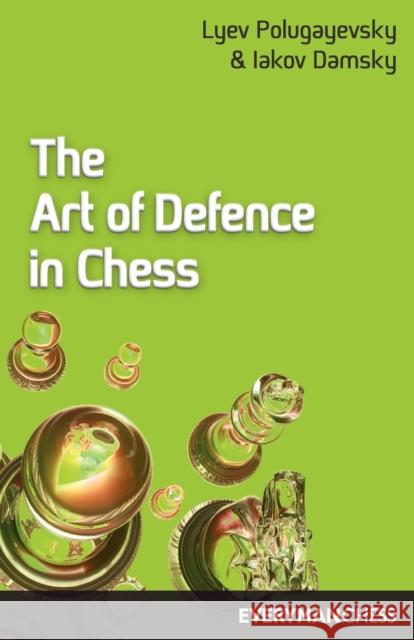 Art of Defence in Chess Polugayevsky, Lyev 9781857441543 Everyman Chess