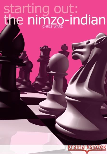 Starting Out: The Nimzo-Indian Chris Ward 9781857442540 Everyman Chess