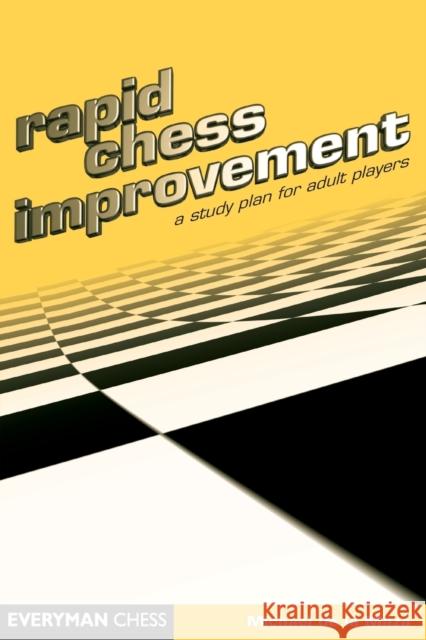 Rapid Chess Improvement: A Study Plan for Adult Players Michael de La Maza 9781857442694