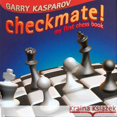 Checkmate!: My First Chess Book Garry Kasparov 9781857443585 Everyman Chess