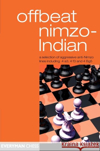 Offbeat Nimzo-Indian Chris Ward 9781857443691 Everyman Chess