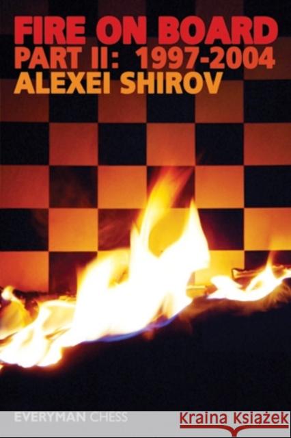 Fire on Board Alexei Shirov 9781857443820