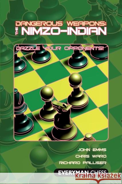 Dangerous Weapons: The Nimzo-Indian Emms, John 9781857444247 Everyman Chess