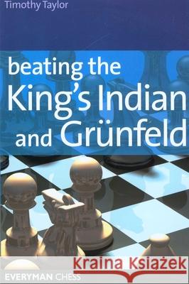 Beating the King's Indian and Grunfeld Taylor, Tim 9781857444285 Everyman Chess