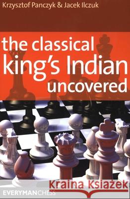 The classical King's Indian uncovered Panczyk, Krystof 9781857445176 Everyman Chess