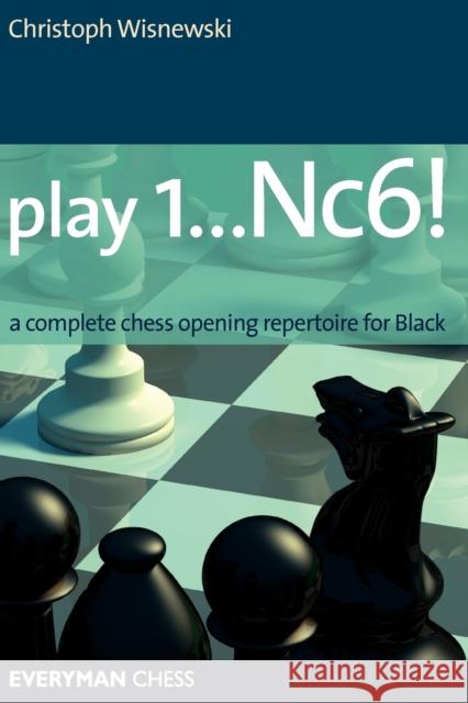 Play 1...Nc6! Christoph Wisnewski 9781857445220