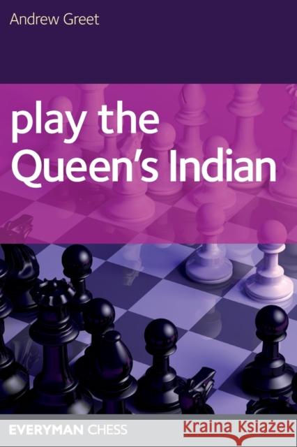 Play the Queen's Indian Andrew Greet 9781857445800