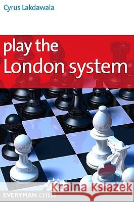 Play the London System Cyrus Lakdawala 9781857446395 Everyman Chess