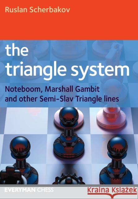 The Triangle System: Noteboom, Marshall Gambit and other Semi-Slav Triangle lines Scherbakov, Ruslan 9781857446449 Everyman Chess