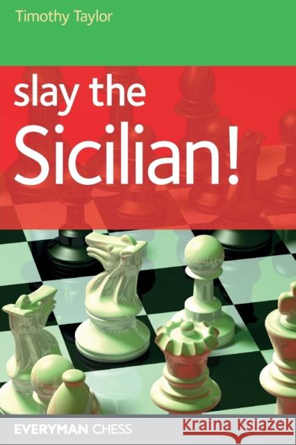 Slay the Sicilian! Timothy Taylor   9781857446845 Everyman Chess