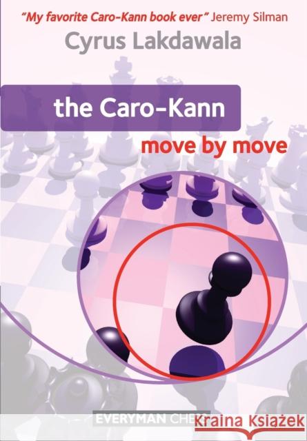 The Caro-Kann: Move by Move Cyrus Lakdawala 9781857446876 Everyman Chess