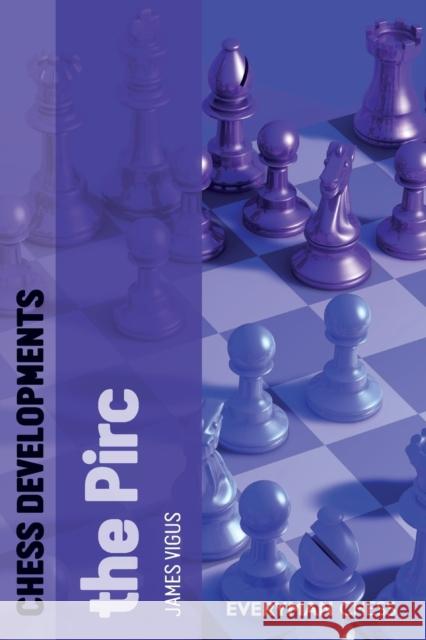 Chess Developments: The Pirc James Vigus 9781857446951