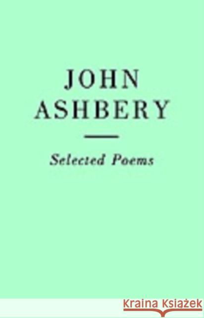 Selected Poems: John Ashbery John Ashbery 9781857544121 CARCANET PRESS LTD