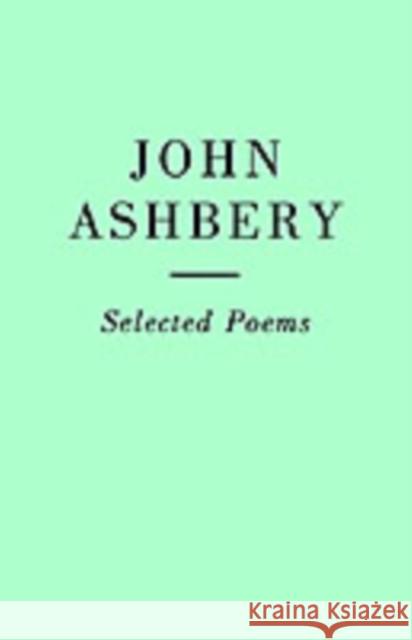 Selected Poems: John Ashbery John Ashbery 9781857544121 Carcanet Press Ltd