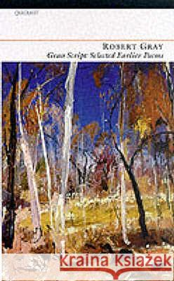 Grass Script : Selected Earlier Poems Robert Gray 9781857545111 CARCANET PRESS LTD