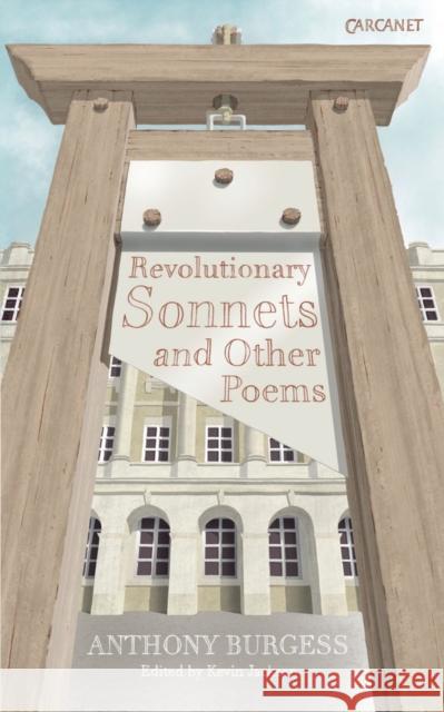 Revolutionary Sonnets Anthony Burgess 9781857546163 Carcanet Press Ltd