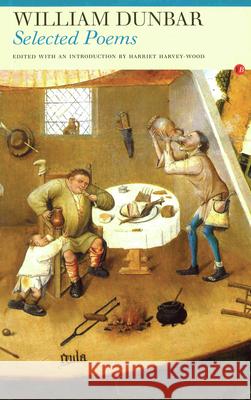 William Dunbar: Selected Poems Wood, Harriet Harvey 9781857547191 Fyfield Books