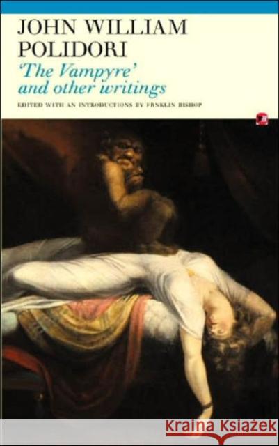 The Vampyre and Other Writings John William Polidori 9781857547870