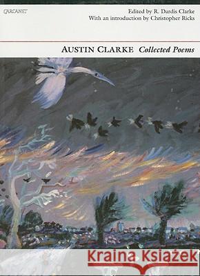 Austin Clarke: Collected Poems Clarke, Austin 9781857548259 CARCANET PRESS LTD