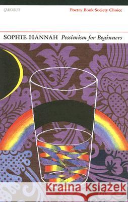 Pessimism for Beginners Sophie Hannah 9781857548785 Carcanet Press Ltd.