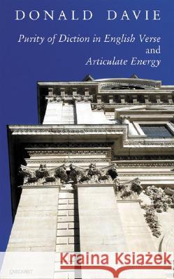 Purity of Diction in English Verse and Articulate Energy Davie, Donald 9781857548891 Carcanet Press,