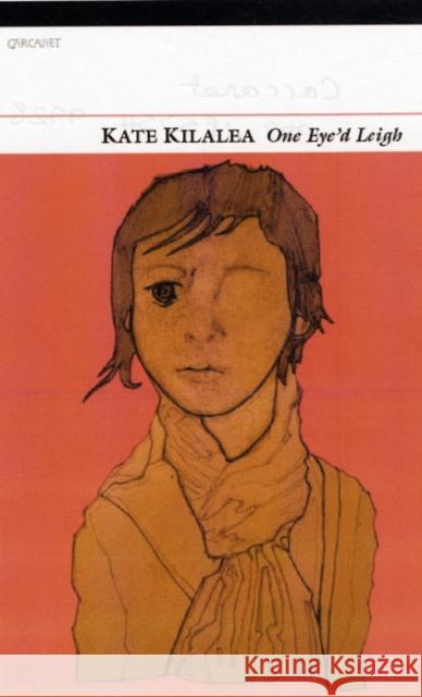 One Eye'd Leigh Katharine Kilalea 9781857549928 Carcanet Press Ltd.