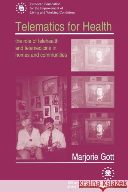 Telematics for Health: The Role of Telehealth and Telemedicine in Homes and Communities Gott, Marjorie 9781857750232 Radcliffe Medical Press