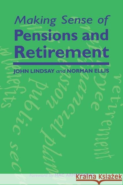 Making Sense of Pensions and Retirement John Lindsay Norman Ellis 9781857750904 Radcliffe Medical Press