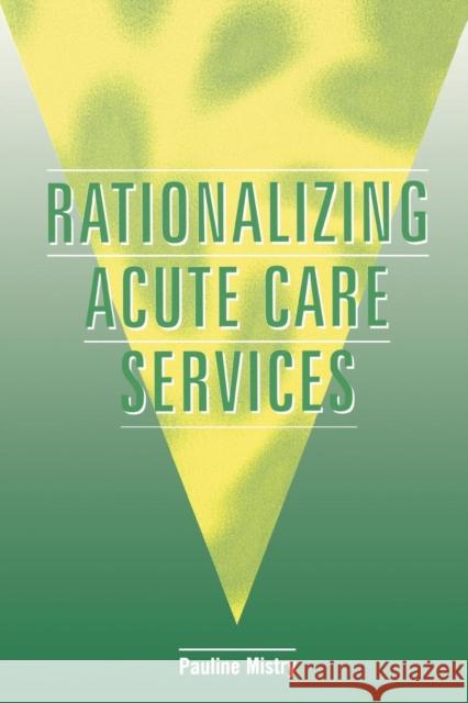 Rationalizing Acute Care Services Pauline Mistry 9781857751253 Radcliffe Publishing