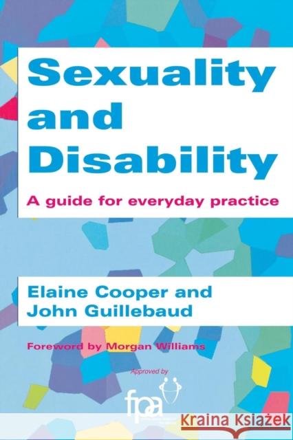 Sexuality and Disability: A Guide for Everyday Practice Cooper, Elaine 9781857753196 Radcliffe Medical Press
