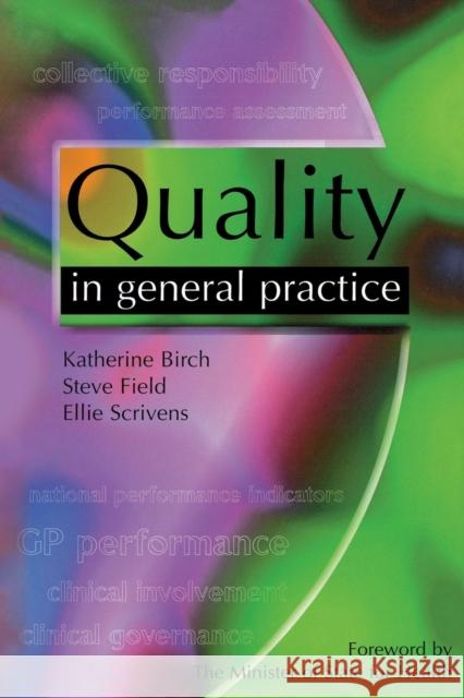 Quality in General Practice Katherine Birch Steve Field Ellie Scrivens 9781857753646