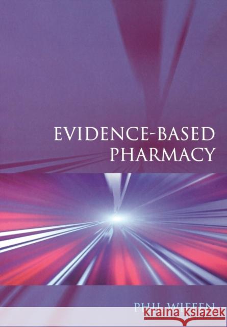 Evidence-Based Pharmacy Phil Wiffen 9781857753844 RADCLIFFE PUBLISHING LTD