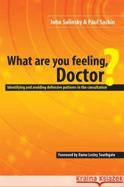 What Are You Feeling Doctor?: Identifying and Avoiding Defensive Patterns in the Consultation Salinsky, John 9781857754070 Radcliffe Publishing