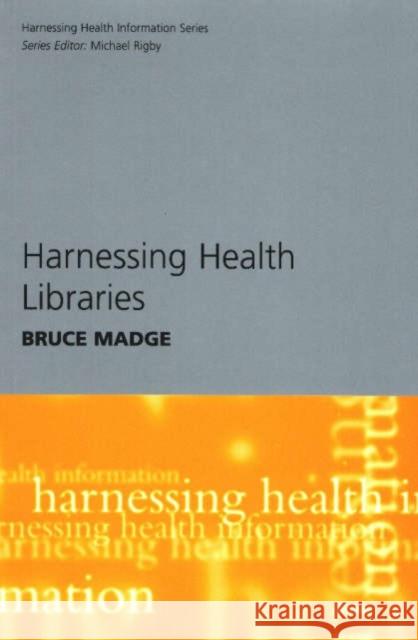 Harnessing Health Libraries  9781857754087 Radcliffe Publishing Ltd