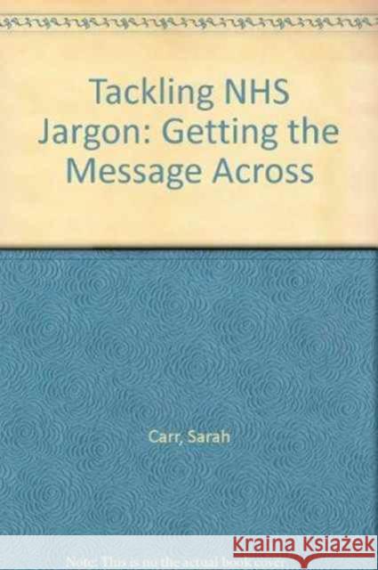 Tackling Nhs Jargon: Getting the Message Across  9781857754285 Radcliffe Publishing Ltd