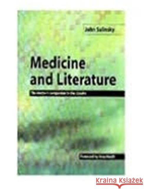 Medicine and Literature: The Doctor's Companion to the Classics Salinsky, John 9781857755350 RADCLIFFE PUBLISHING LTD
