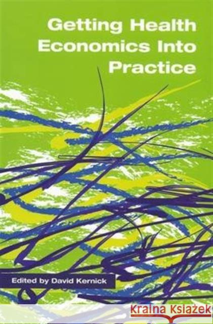 Getting Health Economics Into Practice  9781857755756 Radcliffe Publishing Ltd
