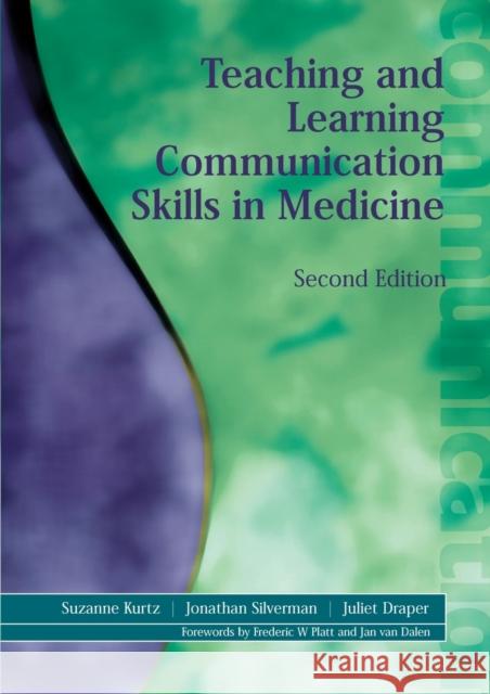 Teaching and Learning Communication Skills in Medicine Kurtz 9781857756586 Taylor & Francis Ltd