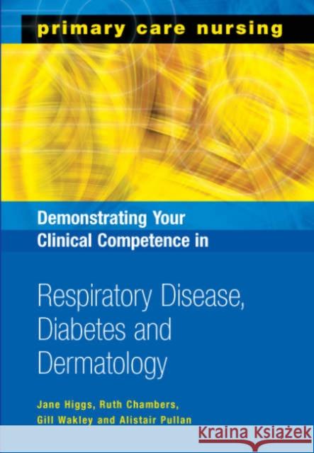 Demonstrating Your Clinical Competence in Respiratory Disease, Diabetes and Dermatology  9781857756616 Radcliffe Publishing Ltd