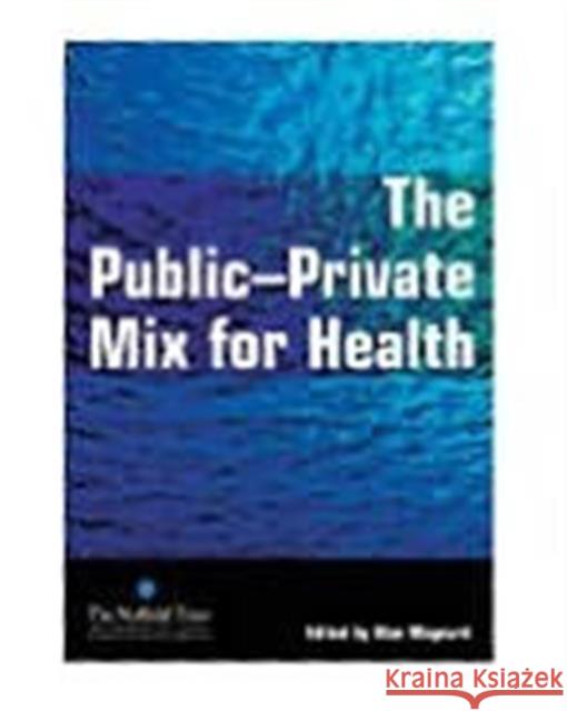 The Public Private Mix for Health Alan Maynard John Wyn Owen  9781857757019 Radcliffe Publishing Ltd