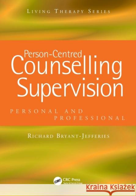 Person-Centred Counselling Supervision: Personal and Professional Bryant-Jefferies, Richard 9781857757040