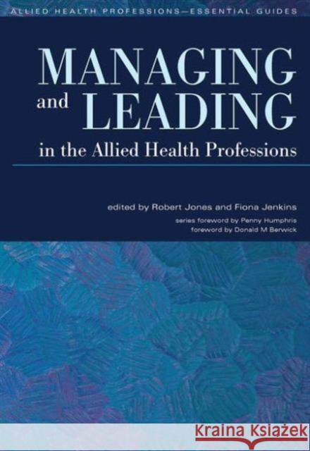 Manaing and Leading in the Allied Health Professions Robert Jones 9781857757064 Blackwell Publishers