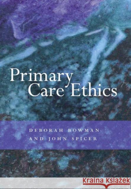 Primary Care Ethics Deborah Bowman 9781857757309