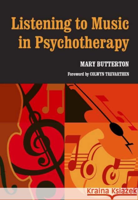 Listening to Music in Psychotherapy Mary Butterton 9781857757415 RADCLIFFE PUBLISHING LTD