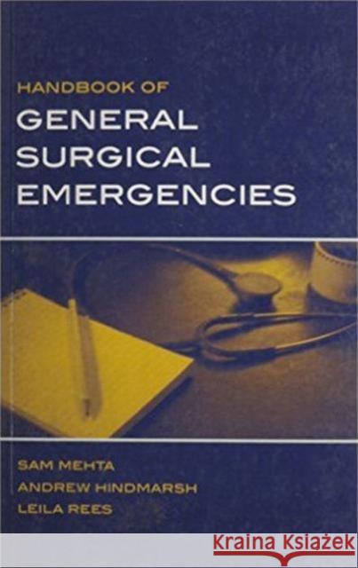 Handbook of General Surgical Emergencies Sam Mehta Andrew Hindmarsh 9781857757460 RADCLIFFE PUBLISHING LTD