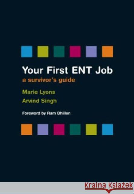 Your First Ent Job: A Survivor's Guide Lyons, Marie 9781857757484 Radcliffe Publishing Ltd