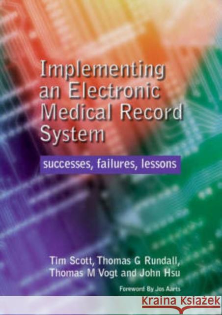 Implementing an Electronic Medical Record System: Successes, Failures, Lessons Tim Scott 9781857757507 0