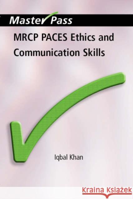 MRCP Paces Ethics and Communication Skills Iqbal Khan 9781857757538 0