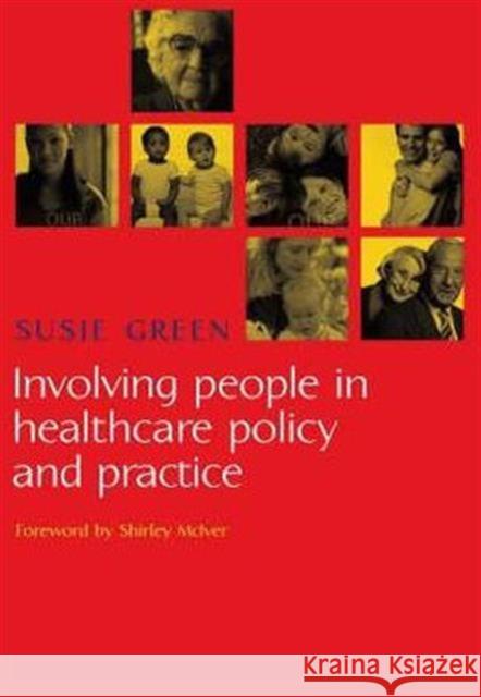 Involving People in Healthcare Policy and Practice Susie Green 9781857757736 Blackwell Publishers